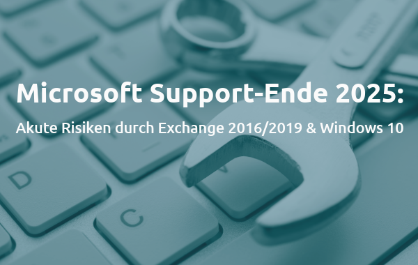Text „Microsoft Support-Ende 2025“ auf Tastatur mit Schraubenschlüssel, Hinweis auf Risiken bei Exchange & Windows 10.